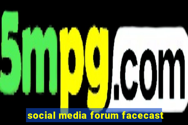 social media forum facecast